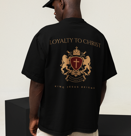 Loyalty to Christ - Oversized Tee